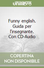 Funny english. Guida per l'insegnante. Con CD-Audio libro