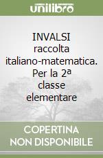 INVALSI raccolta italiano-matematica. Per la 2ª classe elementare libro