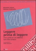 Leggere prima di leggere. Linee guida per una didattica della letto-scrittura