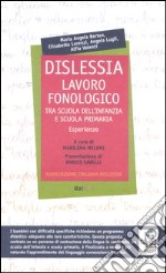 Dislessia. Lavoro fonologico tra scuola dell'infanzia e scuola primaria. Esperienze libro