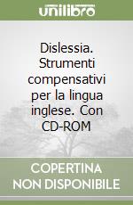 Dislessia. Strumenti compensativi per la lingua inglese. Con CD-ROM libro