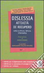 Dislessia. Attività di recupero. Letto-scrittura, lettura, informatica libro