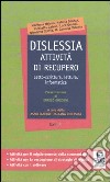 Dislessia. Attività di recupero. Letto-scrittura, lettura, informatica libro di Associazione italiana dislessia (cur.)