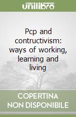 Pcp and contructivism: ways of working, learning and living