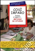 Così imparo. Parliamo ai ragazzi di... metodo di studio libro