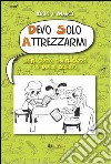 Un ragazzo, una ragazza e un diario segreto... Devo solo attrezzarmi libro di Irene & Marco