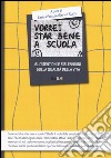 Vorrei star bene a scuola. Suggestioni e riflessioni sulla qualità della vita libro