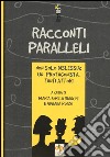 Racconti paralleli. Non solo dislessia: un protagonista, tanti attori libro