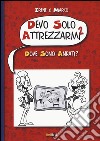 Dove sono andati? Devo solo attrezzarmi 2 libro