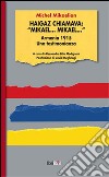 Haigaz chiamava: «Mikael... Mikael...». Armernia 1915. Una testimonianaza libro