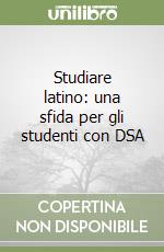 Studiare latino: una sfida per gli studenti con DSA libro