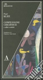 Confessione creatrice e altri scritti libro