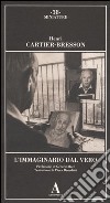 L'immaginario dal vero libro di Cartier-Bresson Henri