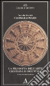 La filosofia dell'arte cristiana e orientale libro di Coomaraswamy Ananda Kentish Marchianò G. (cur.)