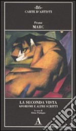 La seconda vista. Aforsimi e altri scritti libro