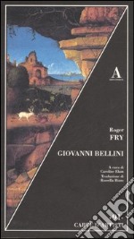 Giovanni Bellini. Ediz. illustrata libro