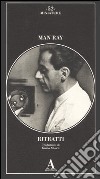 Ritratti. Ediz. illustrata libro di Man Ray