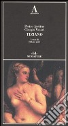 Tiziano libro di Aretino Pietro Vasari Giorgio Zuffi S. (cur.)