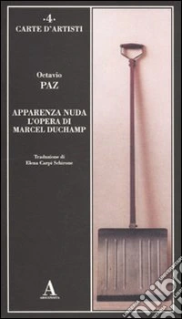 Apparenza nuda. L'opera di Marcel Duchamp