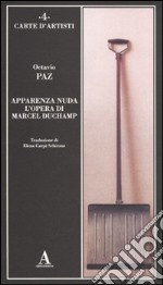 Apparenza nuda. L'opera di Marcel Duchamp libro