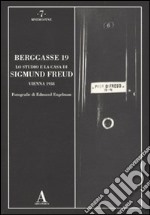 Berggasse 19. Lo studio e la casa di Sigmund Freud. Vienna 1938. Ediz. illustrata libro