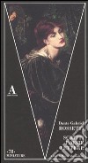 Scritti, poesie, lettere. Ediz. italiana e inglese libro di Rossetti Dante Gabriel Alessandrini M. (cur.)