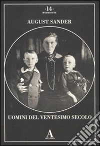 August Sander. Uomini del ventesimo secolo. Ediz. illustrata