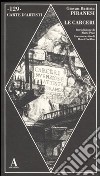 Le carceri. Ediz. illustrata libro di Piranesi Giovanni Battista