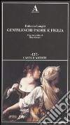 Gentileschi. Padre e figlia. Ediz. illustrata libro