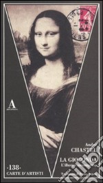 La Gioconda. L'illustre incompresa. Ediz. illustrata libro