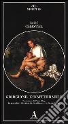 Giorgione, l'inafferrabile. Ediz. illustrata libro