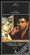 Giorgio de Chirico. Il mistero laico. Ediz. illustrata libro di Cocteau Jean Boatto A. (cur.)