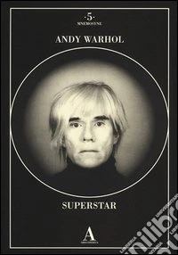 Andy Warhol superstar . Ediz. illustrata