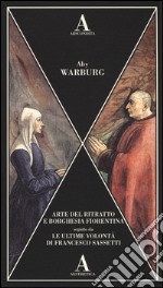 Arte del ritratto e borghesia fiorentina-Le ultime volontà di Francesco Sassetti libro