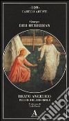 Beato Angelico. Figure del dissimile. Ediz. illustrata libro