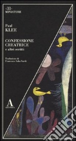 Confessione creatrice e altri scritti libro