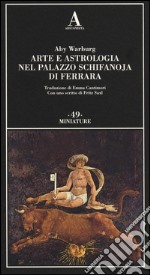 Arte e astrologia nel palazzo Schifanoja di Ferrara libro