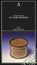 Su Piero Manzoni. Ediz. illustrata libro