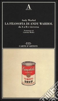 La filosofia di Andy Warhol da A a B e viceversa