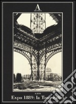 Expo 1889: la Tour Eiffel. Ediz. illustrata libro