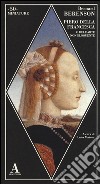 Piero della Francesca, o dell'arte non eloquente libro di Berenson Bernard Vertova L. (cur.)