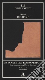 Ingegnere del tempo perduto. Conversazione con Pierre Cabanne libro