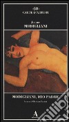 Modigliani, mio padre libro