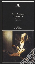 Vermeer. Ediz. illustrata libro