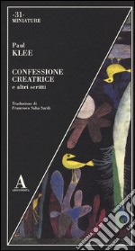 Confessione creatrice e altri scritti libro