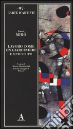 Lavoro come un giardiniere e altri scritti libro