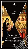 Storia della pala d'altare italiana dalle origini al Rinascimento libro di Chastel André