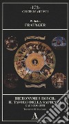 Hieronymus Bosch: il tavolo della sapienza e altri scritti libro
