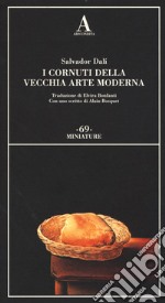 I cornuti della vecchia arte moderna libro