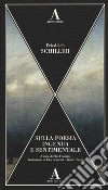 Sulla poesia ingenua e sentimentale libro di Schiller Friedrich Franzini E. (cur.)